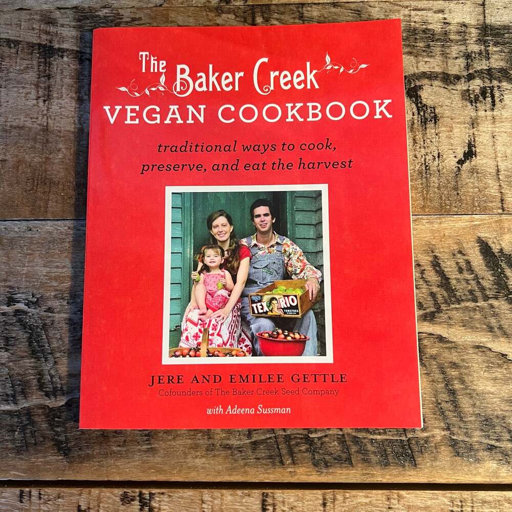 The Baker Creek Vegan Cookbook Jere and Emilee Gettle Harvest Cooking Recipes